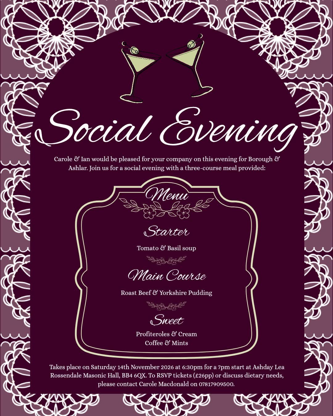 Borough and Ashlar Social Evening on Saturday 14 November 2026 at Ashday Lea, Rossendale Masonic Hall. 6:30 pm for 7:00 pm. Three-course meal, £26 per person. Contact Carole Macdonald on 07817909500.